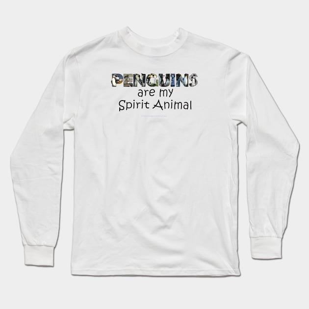 Penguins are my spirit animal Long Sleeve T-Shirt by DawnDesignsWordArt